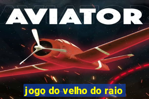 jogo do velho do raio